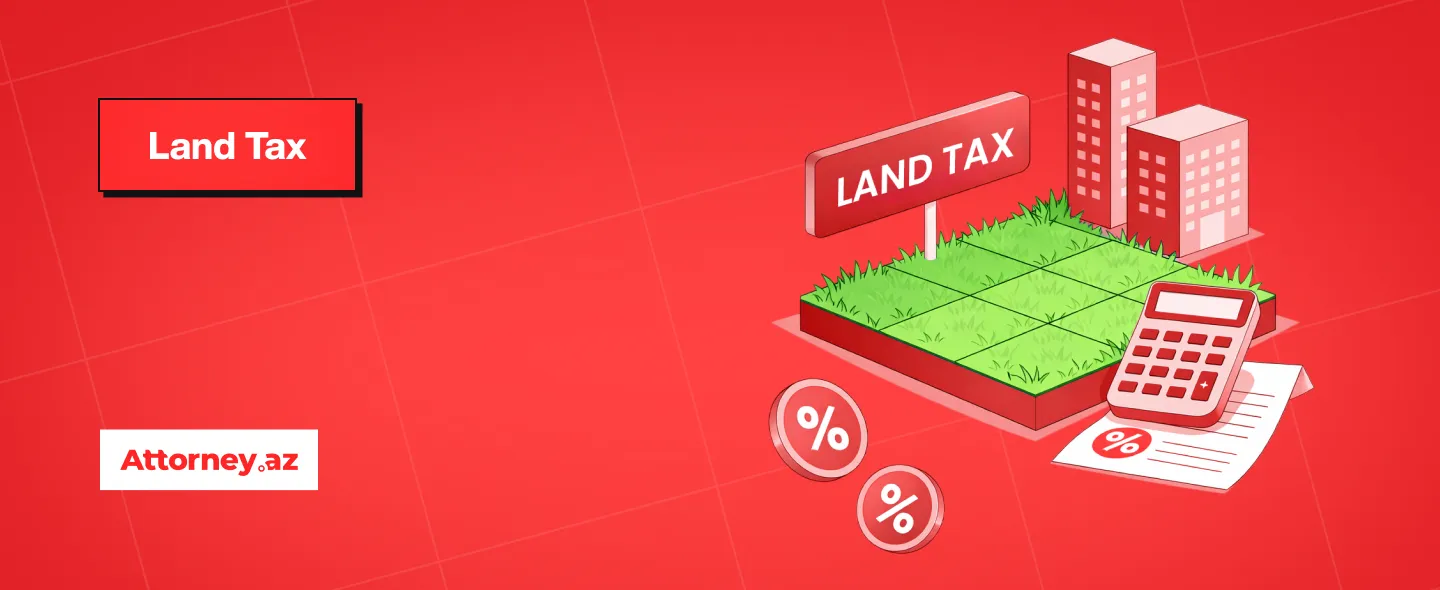 Taxes in Azerbaijan: land tax. - Attorney.az